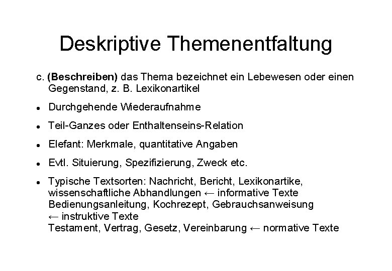 Deskriptive Themenentfaltung c. (Beschreiben) das Thema bezeichnet ein Lebewesen oder einen Gegenstand, z. B.