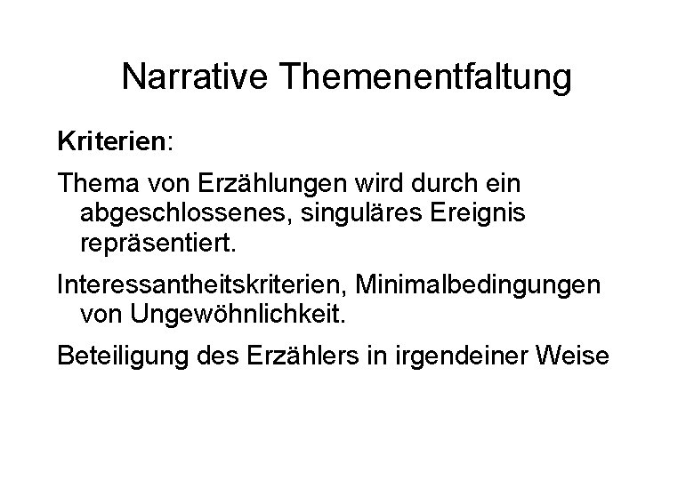 Narrative Themenentfaltung Kriterien: Thema von Erzählungen wird durch ein abgeschlossenes, singuläres Ereignis repräsentiert. Interessantheitskriterien,