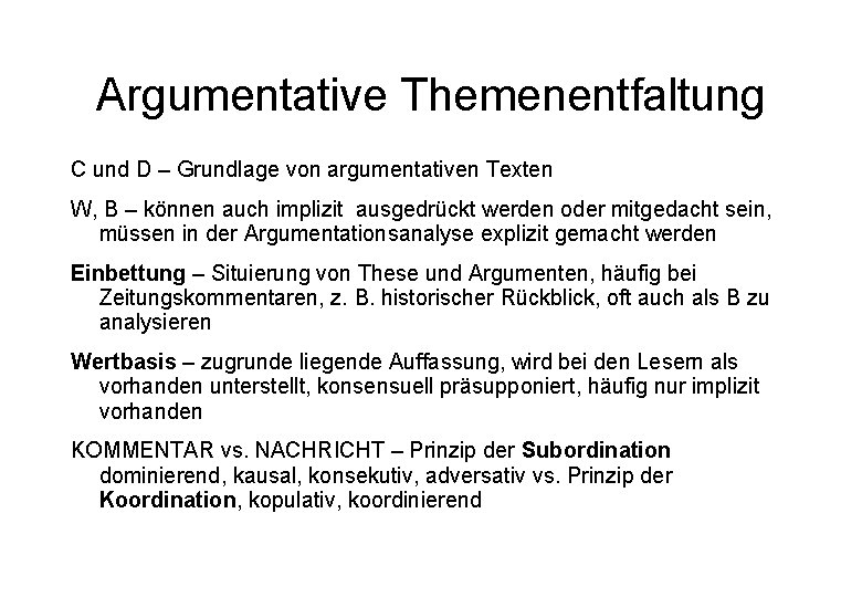 Argumentative Themenentfaltung C und D – Grundlage von argumentativen Texten W, B – können