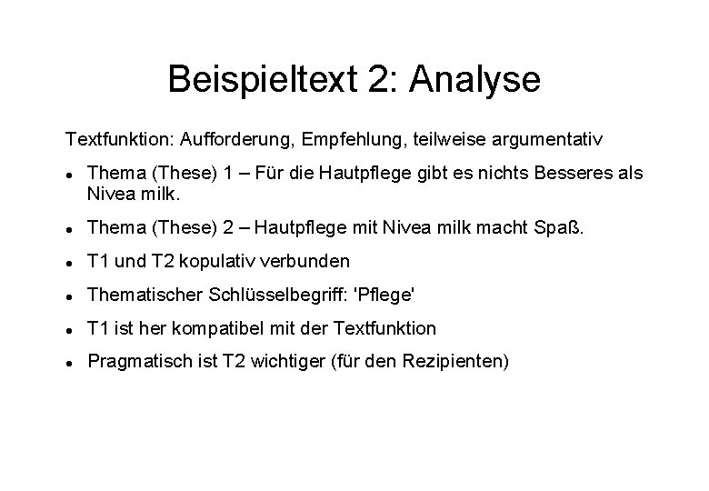 Beispieltext 2: Analyse Textfunktion: Aufforderung, Empfehlung, teilweise argumentativ Thema (These) 1 – Für die