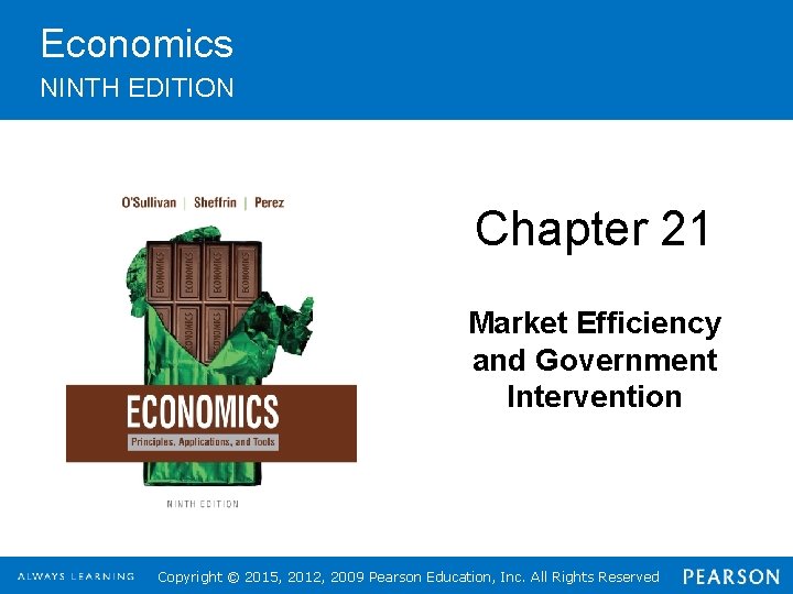 Economics NINTH EDITION Insert Cover Picture Chapter 21 Market Efficiency and Government Intervention Copyright