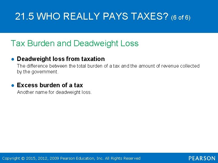 21. 5 WHO REALLY PAYS TAXES? (6 of 6) Tax Burden and Deadweight Loss