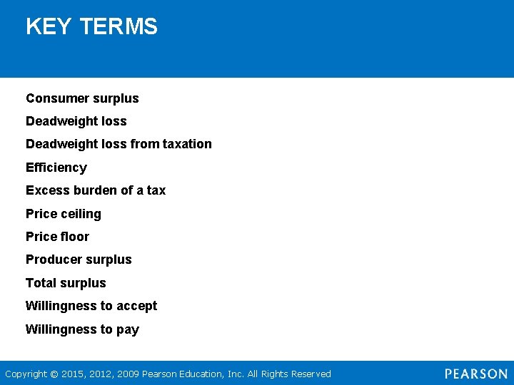 KEY TERMS Consumer surplus Deadweight loss from taxation Efficiency Excess burden of a tax