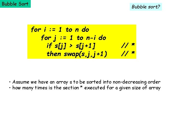 Bubble Sort Bubble sort? for i : = 1 to n do for j