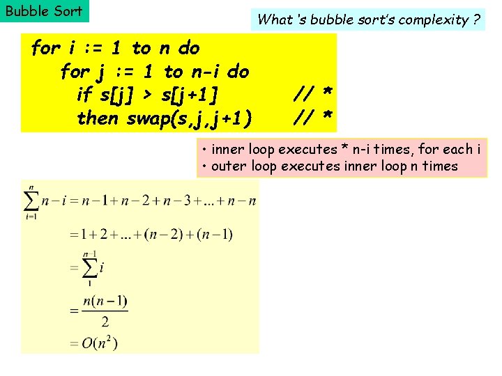 Bubble Sort What ‘s bubble sort’s complexity ? for i : = 1 to