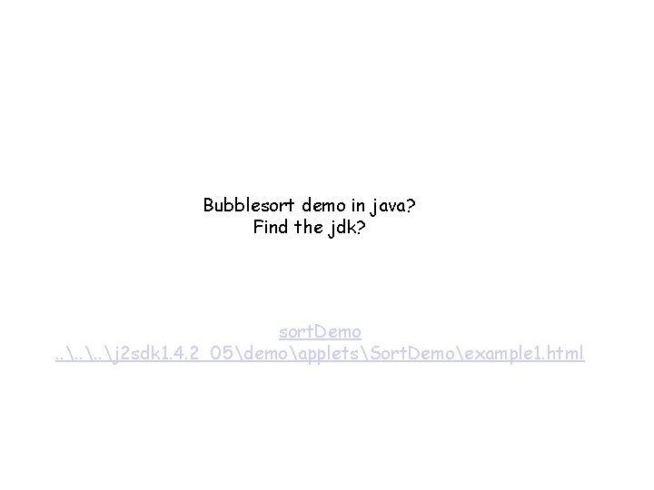 Bubblesort demo in java? Find the jdk? sort. Demo. . j 2 sdk 1.