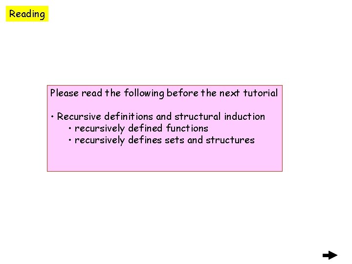 Reading Please read the following before the next tutorial • Recursive definitions and structural