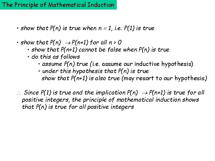 The Principle of Mathematical Induction • show that P(n) is true when n 1,