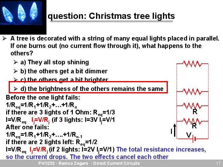 question: Christmas tree lights Ø A tree is decorated with a string of many