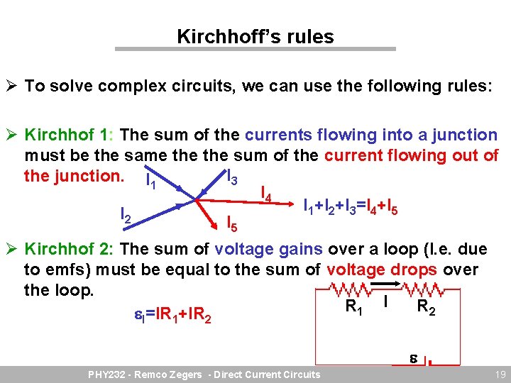 Kirchhoff’s rules Ø To solve complex circuits, we can use the following rules: Ø