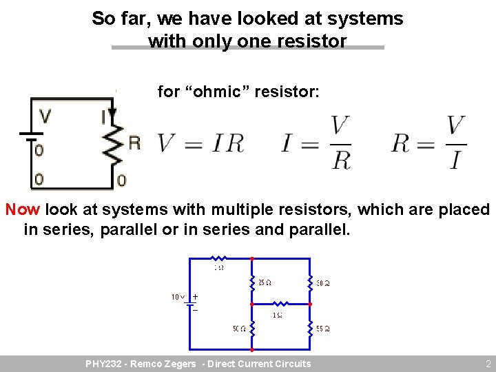 So far, we have looked at systems with only one resistor for “ohmic” resistor: