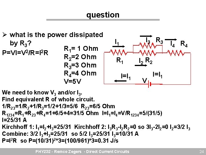 question Ø what is the power dissipated by R 3? R 1= 1 Ohm
