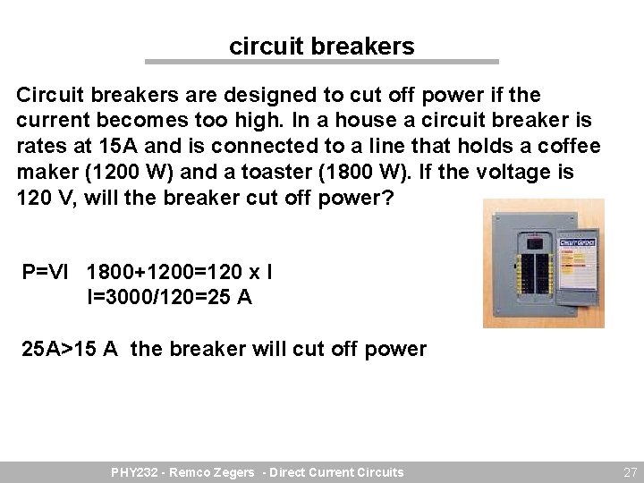 circuit breakers Circuit breakers are designed to cut off power if the current becomes