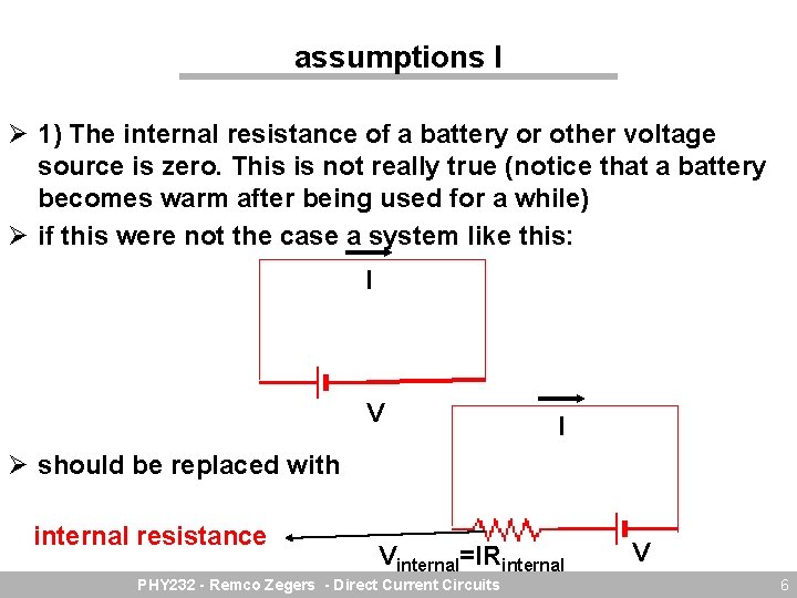 assumptions I Ø 1) The internal resistance of a battery or other voltage source