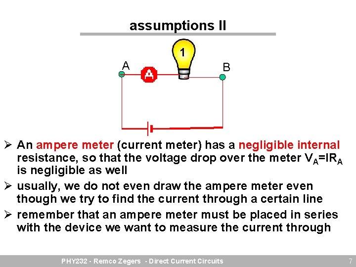 assumptions II 1 A B Ø An ampere meter (current meter) has a negligible