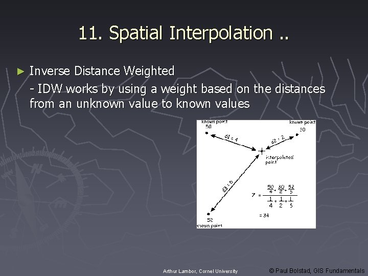 11. Spatial Interpolation. . ► Inverse Distance Weighted - IDW works by using a