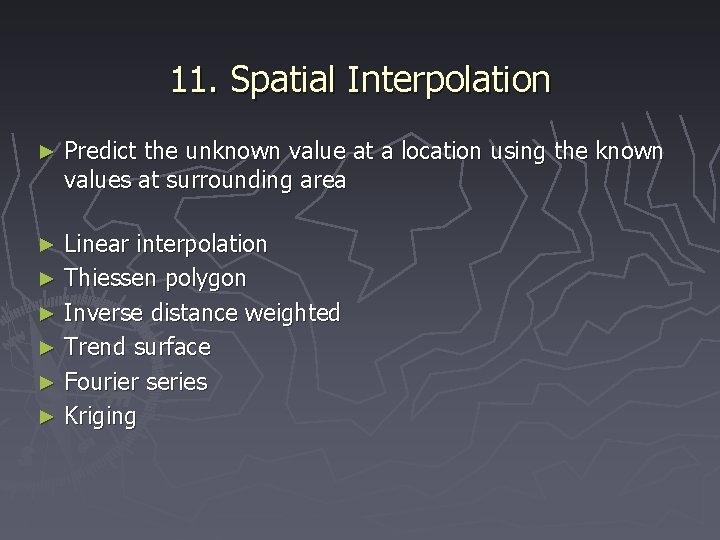 11. Spatial Interpolation ► Predict the unknown value at a location using the known