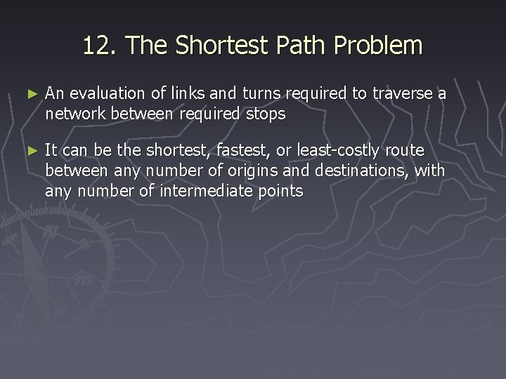 12. The Shortest Path Problem ► An evaluation of links and turns required to