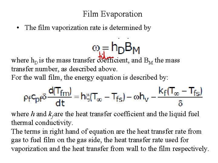 Film Evaporation • The film vaporization rate is determined by where h. D is