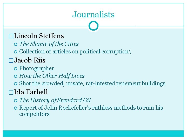 Journalists �Lincoln Steffens The Shame of the Cities Collection of articles on political corruption