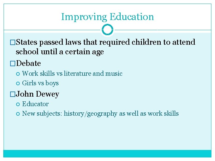 Improving Education �States passed laws that required children to attend school until a certain