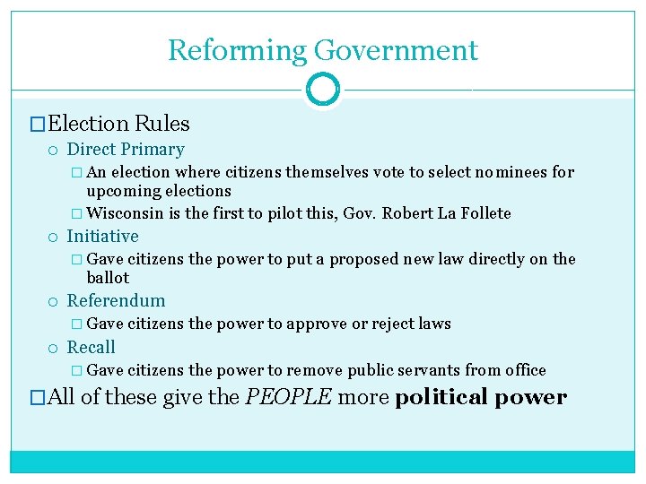 Reforming Government �Election Rules Direct Primary � An election where citizens themselves vote to