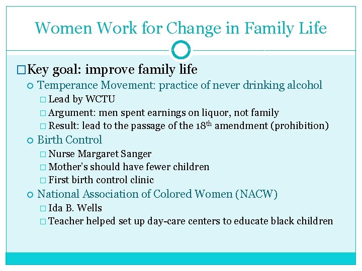 Women Work for Change in Family Life �Key goal: improve family life Temperance Movement:
