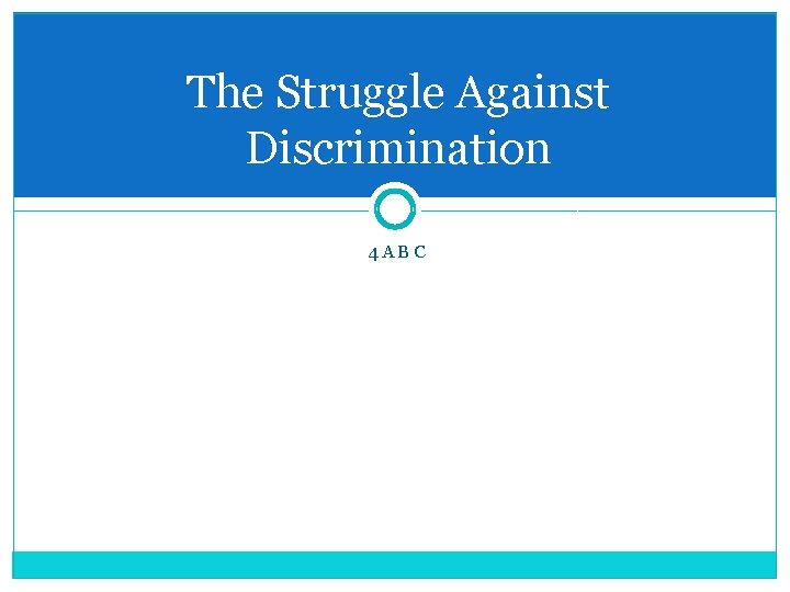 The Struggle Against Discrimination 4 ABC 