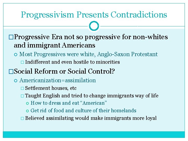 Progressivism Presents Contradictions �Progressive Era not so progressive for non-whites and immigrant Americans Most