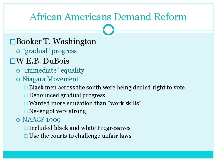 African Americans Demand Reform �Booker T. Washington “gradual” progress �W. E. B. Du. Bois