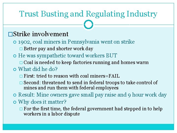 Trust Busting and Regulating Industry �Strike involvement 1902, coal miners in Pennsylvania went on