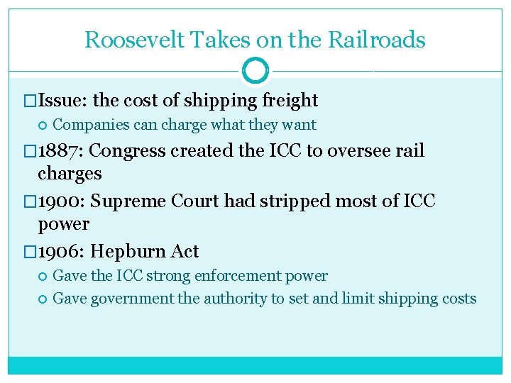 Roosevelt Takes on the Railroads �Issue: the cost of shipping freight Companies can charge