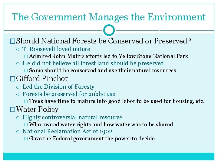 The Government Manages the Environment �Should National Forests be Conserved or Preserved? T. Roosevelt