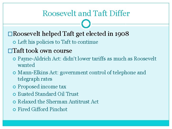 Roosevelt and Taft Differ �Roosevelt helped Taft get elected in 1908 Left his policies