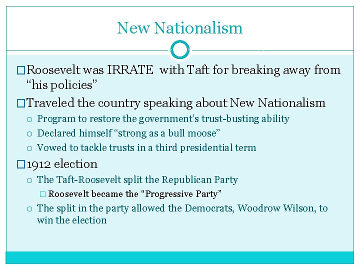 New Nationalism �Roosevelt was IRRATE with Taft for breaking away from “his policies” �Traveled