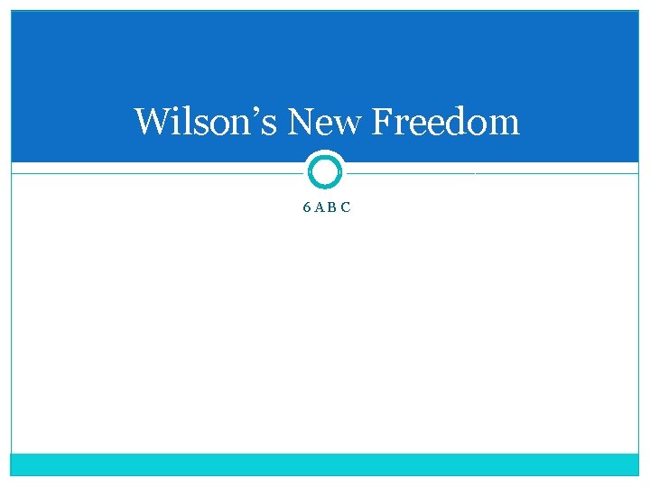 Wilson’s New Freedom 6 ABC 