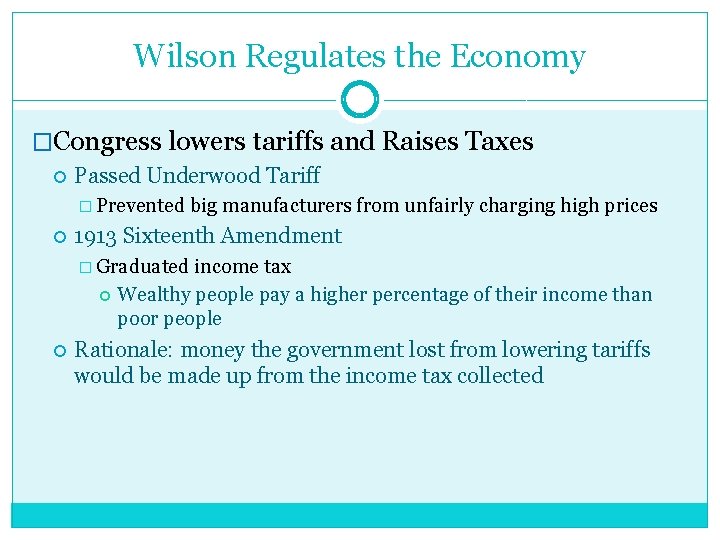 Wilson Regulates the Economy �Congress lowers tariffs and Raises Taxes Passed Underwood Tariff �