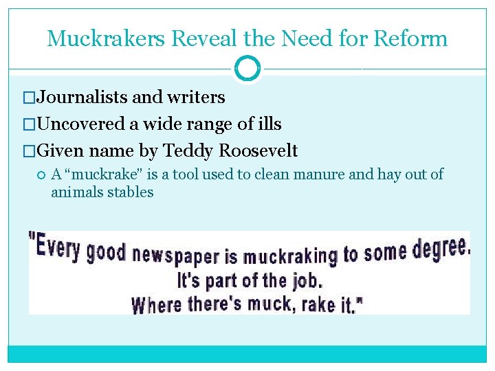 Muckrakers Reveal the Need for Reform �Journalists and writers �Uncovered a wide range of