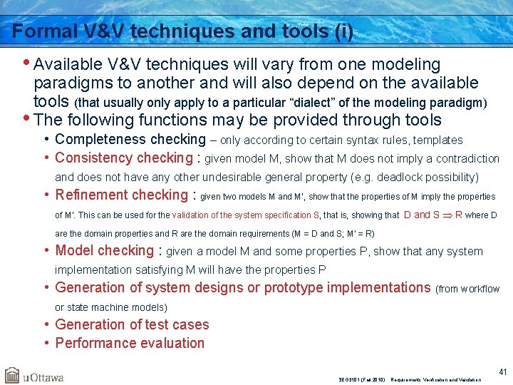 Formal V&V techniques and tools (i) • Available V&V techniques will vary from one