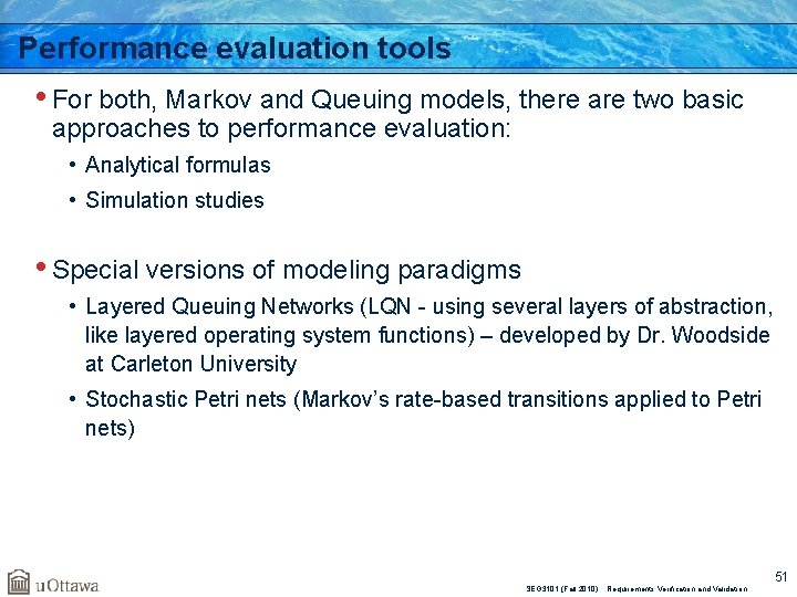 Performance evaluation tools • For both, Markov and Queuing models, there are two basic