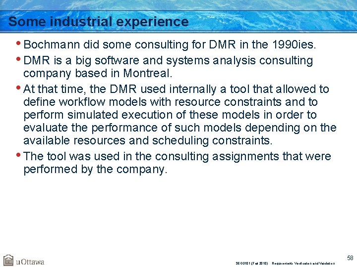 Some industrial experience • Bochmann did some consulting for DMR in the 1990 ies.