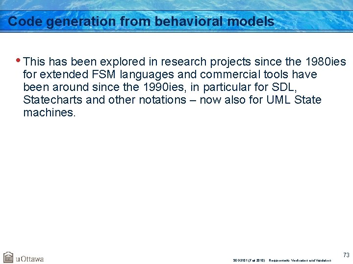 Code generation from behavioral models • This has been explored in research projects since