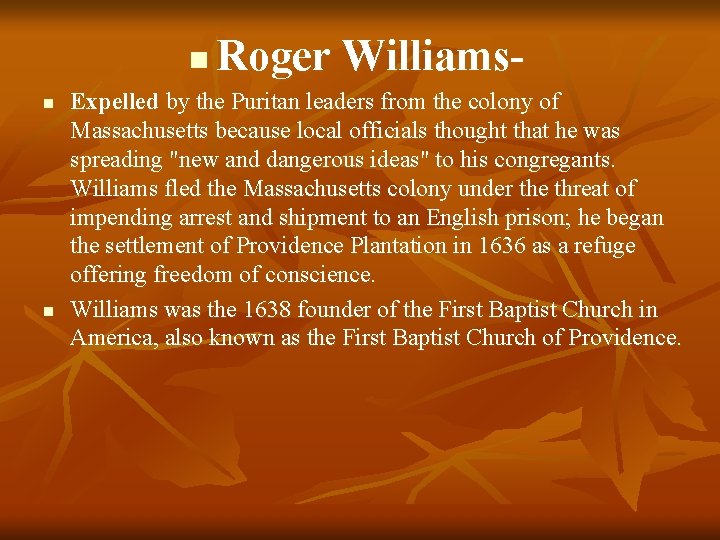 n n n Roger Williams- Expelled by the Puritan leaders from the colony of