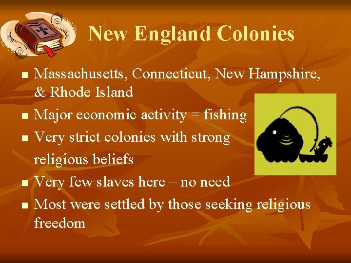 New England Colonies n n n Massachusetts, Connecticut, New Hampshire, & Rhode Island Major