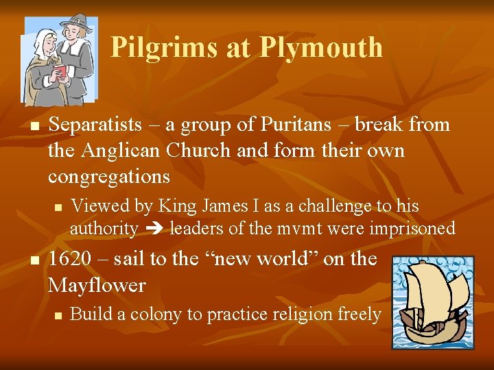 Pilgrims at Plymouth n Separatists – a group of Puritans – break from the