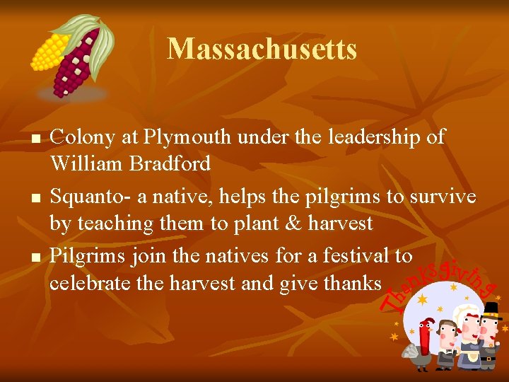 Massachusetts n n n Colony at Plymouth under the leadership of William Bradford Squanto-