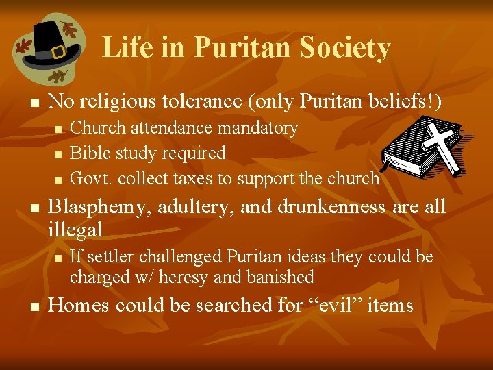 Life in Puritan Society n No religious tolerance (only Puritan beliefs!) n n Blasphemy,