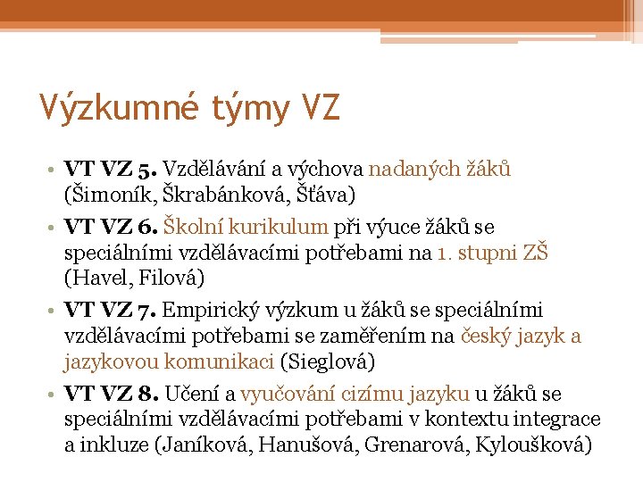 Výzkumné týmy VZ • VT VZ 5. Vzdělávání a výchova nadaných žáků (Šimoník, Škrabánková,