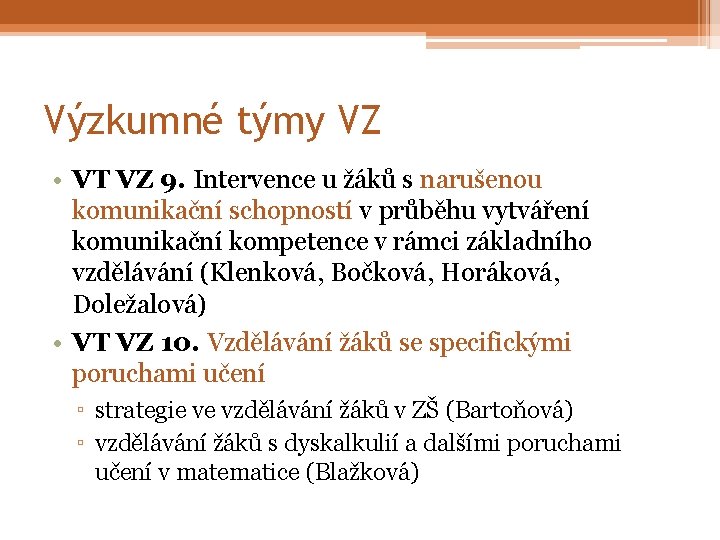 Výzkumné týmy VZ • VT VZ 9. Intervence u žáků s narušenou komunikační schopností