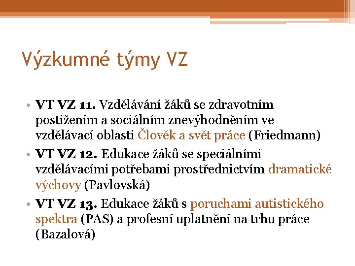 Výzkumné týmy VZ • VT VZ 11. Vzdělávání žáků se zdravotním postižením a sociálním